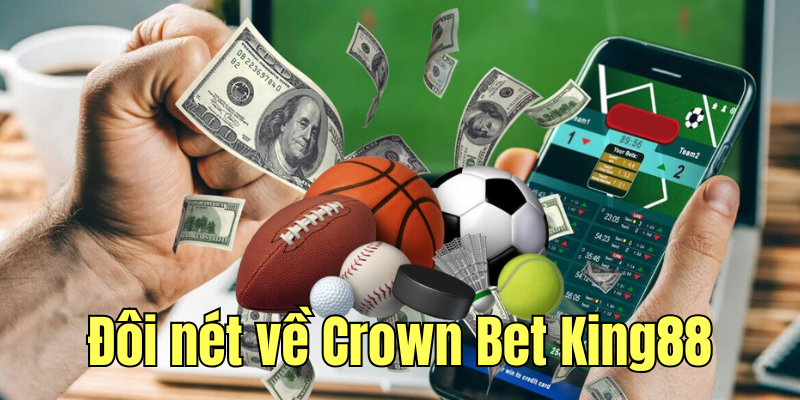 Khám phá đôi nét về thể thao Crown Bet King88